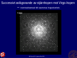 Moving the cluster towards Virgo – normalised to same cluster size 